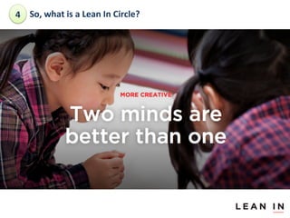 4	
  So,	
 what	
 is	
 a	
 Lean	
 In	
 Circle?	
 	
 

 