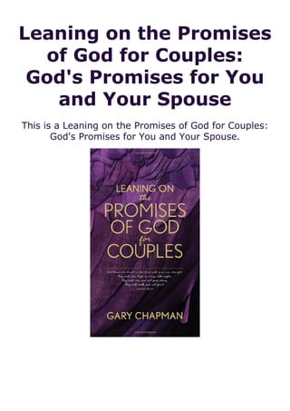 Leaning on the Promises
of God for Couples:
God's Promises for You
and Your Spouse
This is a Leaning on the Promises of God for Couples:
God's Promises for You and Your Spouse.
 