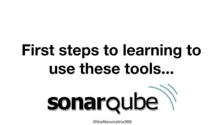 @theNeomatrix369
First steps to learning to
use these tools...
 