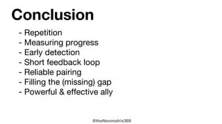 @theNeomatrix369
Quality is a concerted effort of not just a single
developer but a team of developers !
Realisations...
 