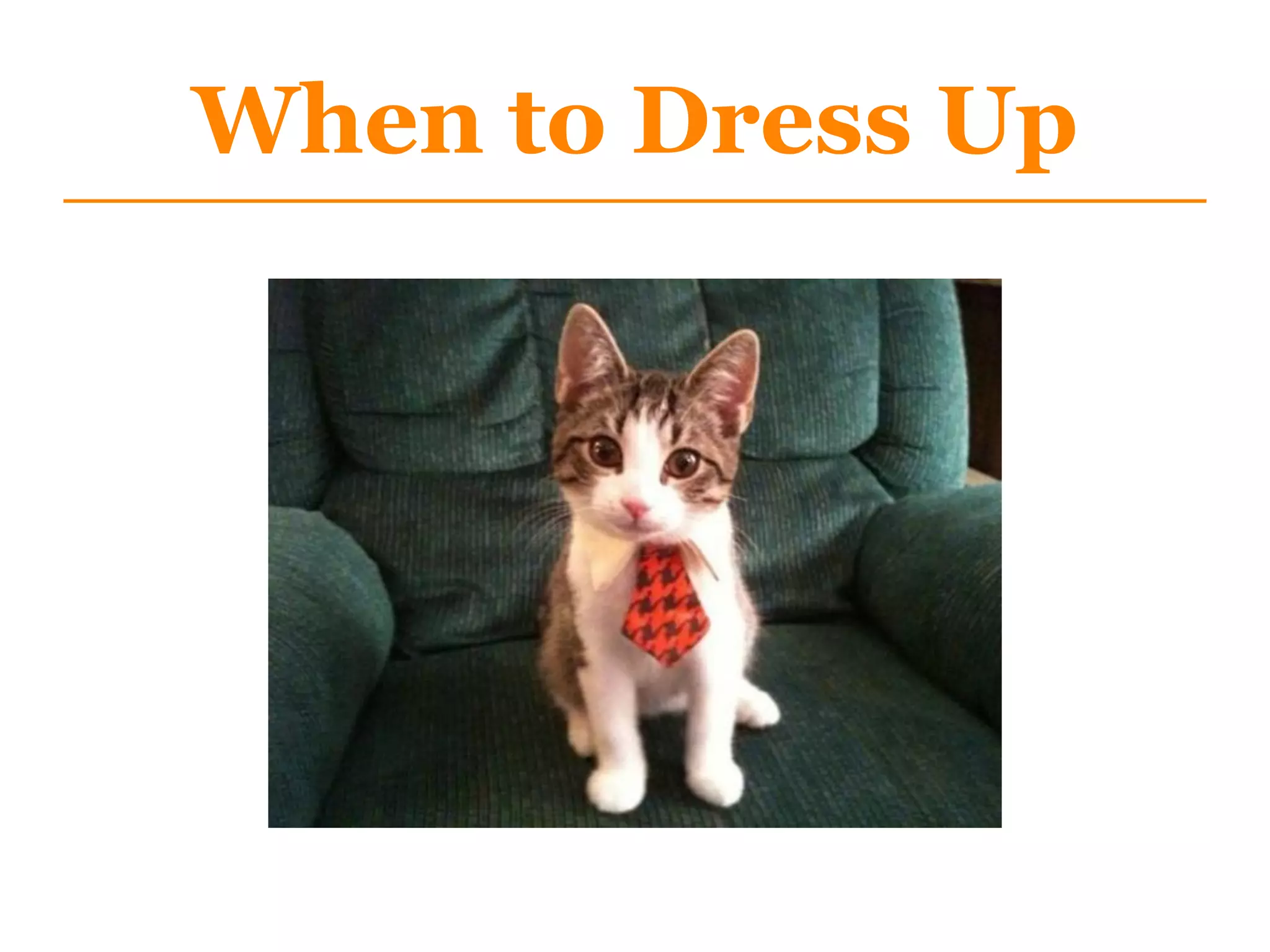 When to Dress Up
 