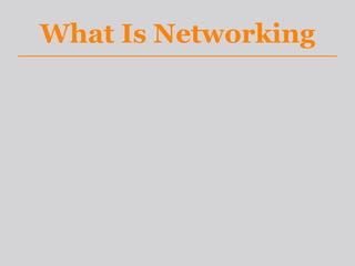 What Is Networking
 