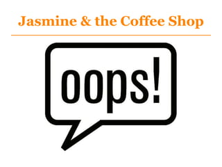 Jasmine & the Coffee Shop
 