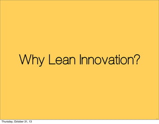 Why Lean Innovation?

10

Thursday, October 31, 13

 