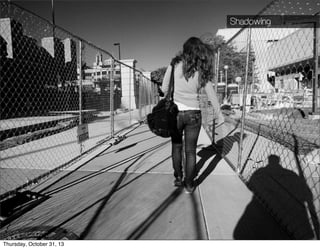 Angulo de approach

Shadowing

33

Thursday, October 31, 13

 