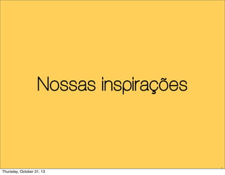 Nossas inspirações

4

Thursday, October 31, 13

 