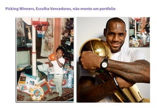 Picking Winners, Escolha Vencedores, não monte um portfolio
 