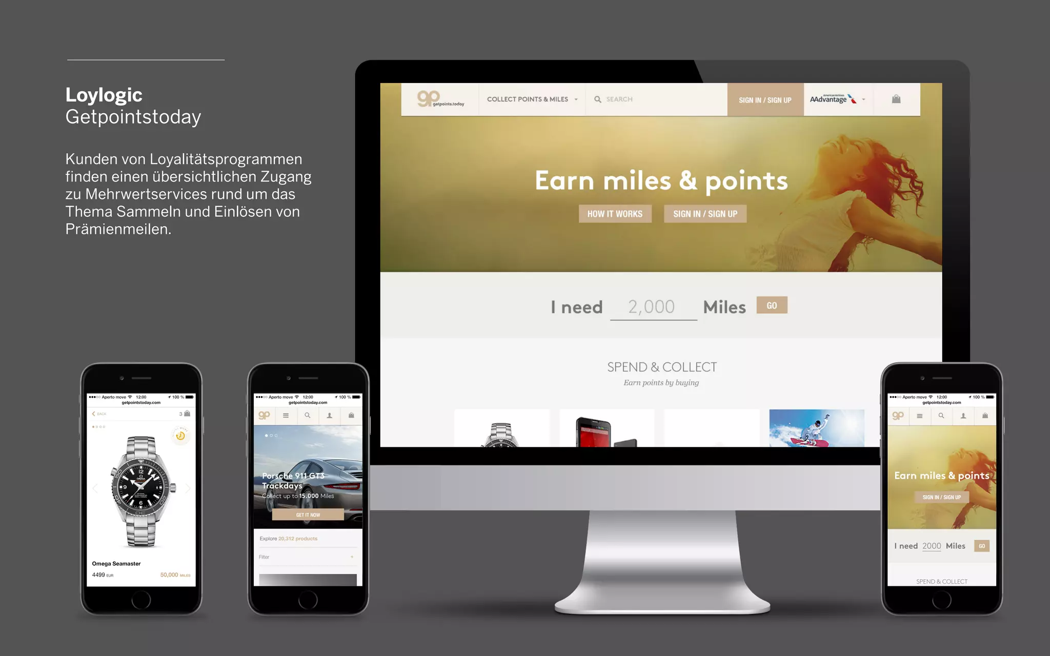 Loylogic
Getpointstoday
Kunden von Loyalitätsprogrammen
finden einen übersichtlichen Zugang
zu Mehrwertservices rund um das
Thema Sammeln und Einlösen von
Prämienmeilen.
 