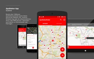 Apotheken App
Subline
Bereits über 3 Millionen
Apothekensuchende nutzen diesen
Service per Website, iOS-, Android-,
Windows-App oder als vollautomatischen
Anruf- oder SMS-Service – besonders
auch Nachts, an Wochenenden oder
Feiertagen.
 