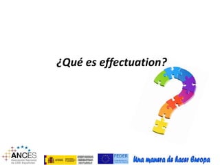 ¿Qué es effectuation? 
 