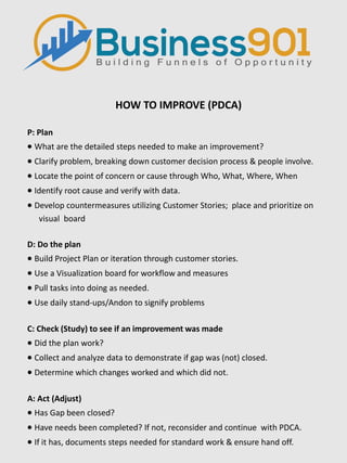 HOW TO IMPROVE (PDCA)
P: Plan
• What are the detailed steps needed to make an improvement?
• Clarify problem, breaking dow...