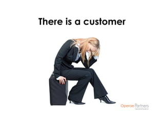 There is a customer
 