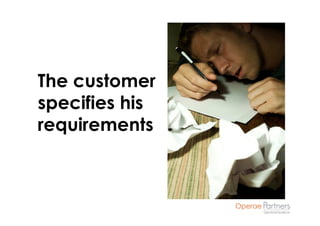 The customer
specifies his
requirements
 