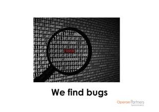 We find bugs
 