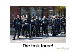 The task force!
 
