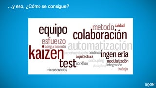 …y eso, ¿Cómo se consigue?
 