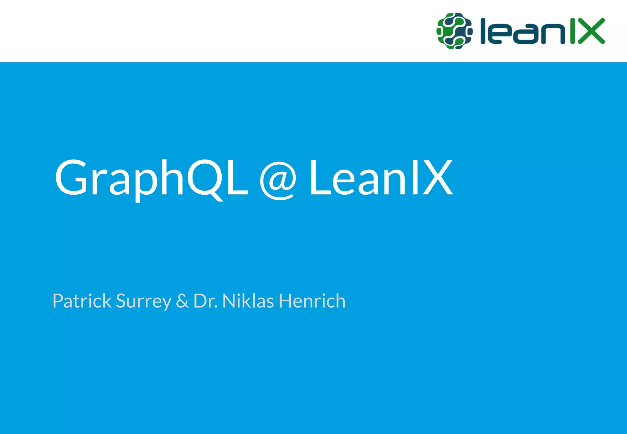 GraphQL in LeanIX Enterprise Architecture Management @ Bonnagile Meetup ...