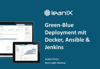 Green-Blue	
Deployment	mit
Docker,	Ansible &	
Jenkins
André	Christ,	
Bonn	Agile	Meetup
 