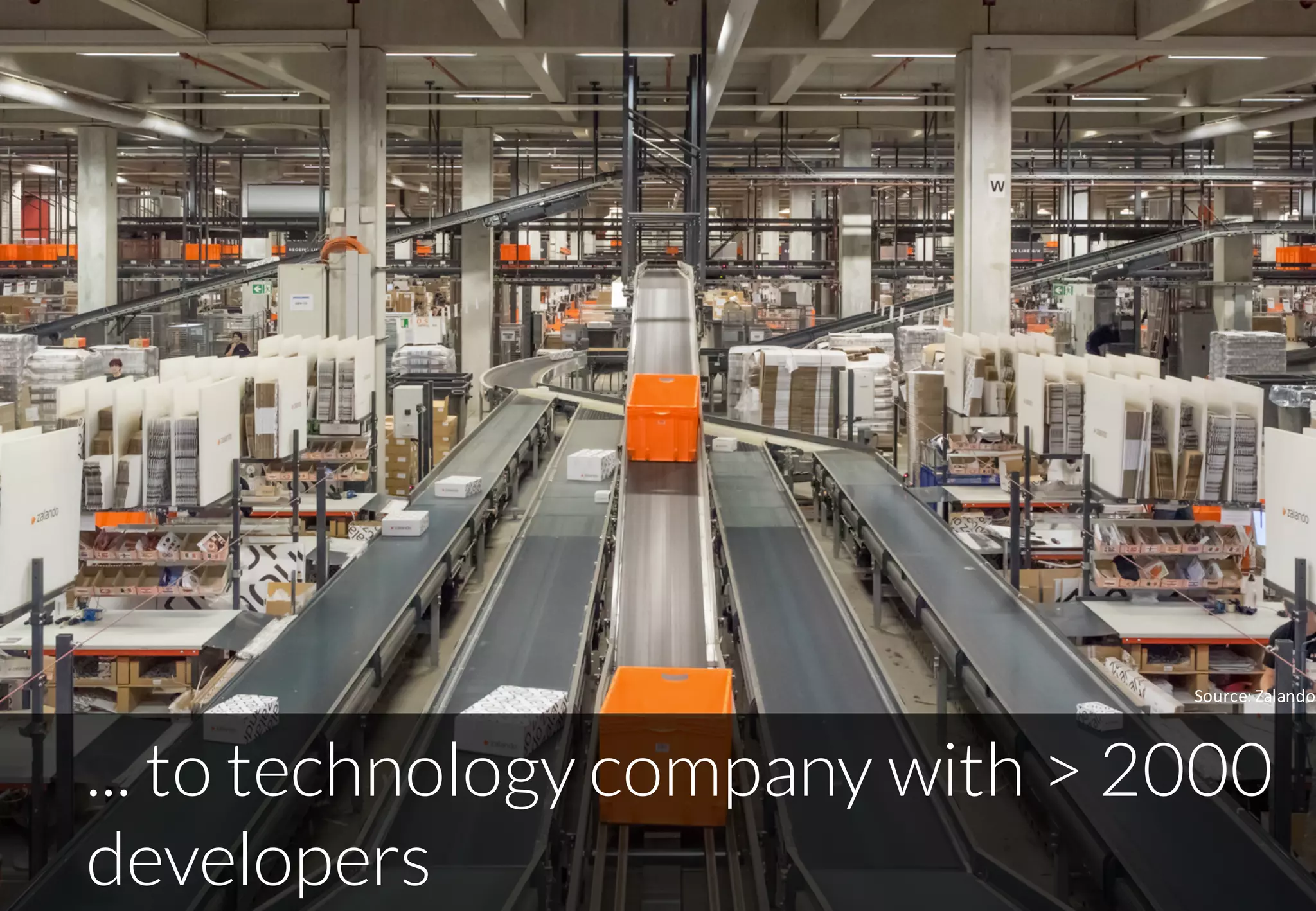 23
... to technology company with > 2000
developers
Source:	Zalando
 