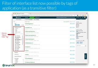 Filter of interface list now possible by tags of
application (as a transitive filter)
12
Click	on
“More”,
Enter	”tag”
 
