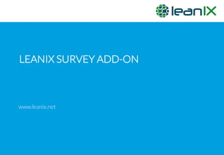 LEANIX SURVEY ADD-ON
www.leanix.net
 