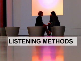 LISTENING METHODS
17
 
