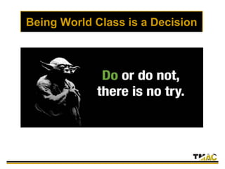 Being World Class is a Decision
 