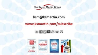 ksm@ksmartin.com
49
www.ksmartin.com/subscribe
 