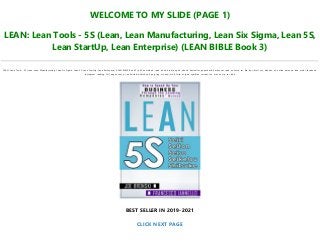 WELCOME TO MY SLIDE (PAGE 1)
LEAN: Lean Tools - 5S (Lean, Lean Manufacturing, Lean Six Sigma, Lean 5S,
Lean StartUp, Lean Enterprise) (LEAN BIBLE Book 3)
LEAN: Lean Tools - 5S (Lean, Lean Manufacturing, Lean Six Sigma, Lean 5S, Lean StartUp, Lean Enterprise) (LEAN BIBLE Book 3) pdf, download, read, book, kindle, epub, ebook, bestseller, paperback, hardcover, ipad, android, txt, file, doc, html, csv, ebooks, vk, online, amazon, free, mobi, facebook,
instagram, reading, full, pages, text, pc, unlimited, audiobook, png, jpg, xls, azw, mob, format, ipad, symbian, torrent, ios, mac os, zip, rar, isbn
BEST SELLER IN 2019-2021
CLICK NEXT PAGE
 