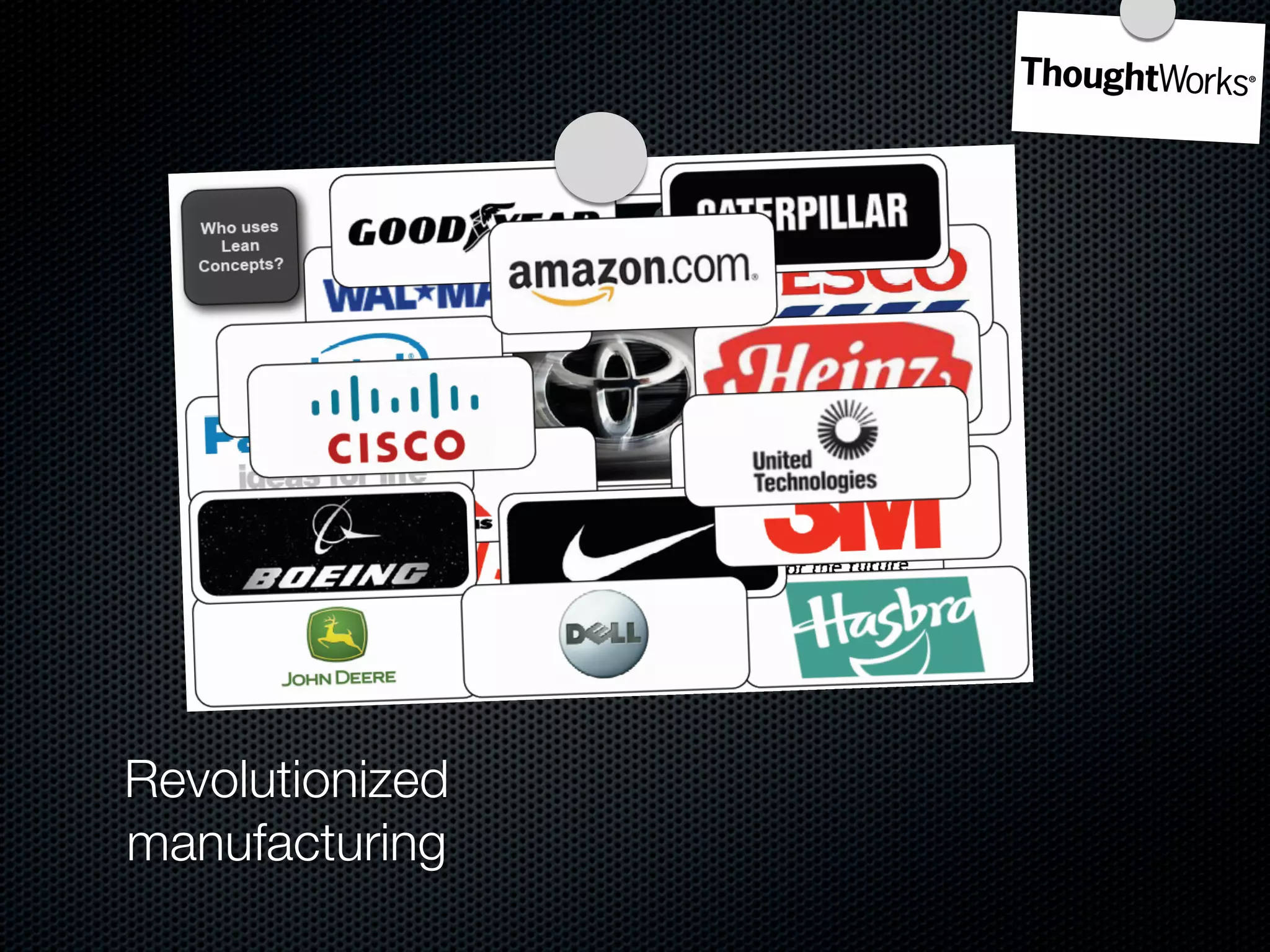 Revolutionized
manufacturing
 