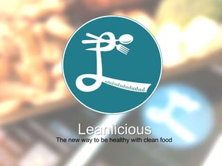 Leanlicious
The new way to be healthy with clean food
 