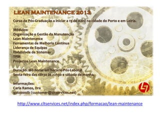 http://www.cltservices.net/index.php/formacao/lean-maintenance
 