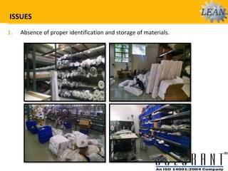 ISSUES
1. Absence of proper identification and storage of materials.
 