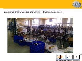2. Absence of an Organized and Structured work environment.
 