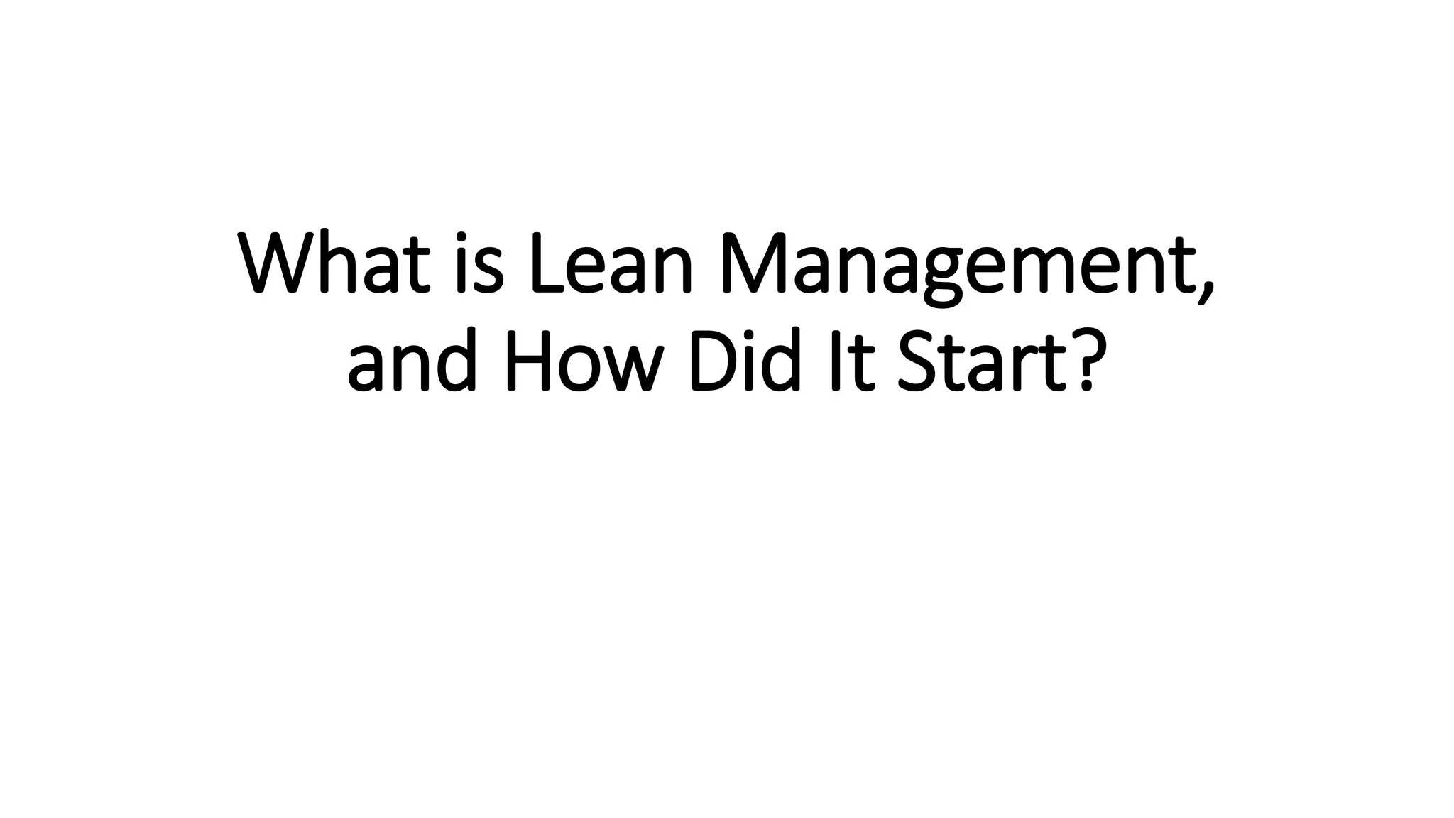 What is Lean Management,
and How Did It Start?