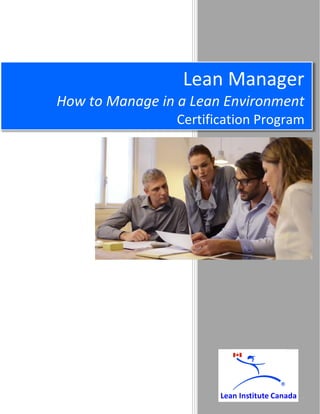 Lean Manager
How to Manage in a Lean Environment
Certification Program
 