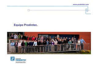 Equipo Prodintec.
www.prodintec.com
 