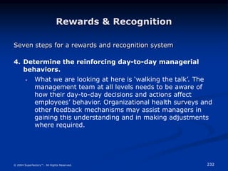 232
© 2004 Superfactory™. All Rights Reserved.
Rewards & Recognition
Seven steps for a rewards and recognition system
4. D...
