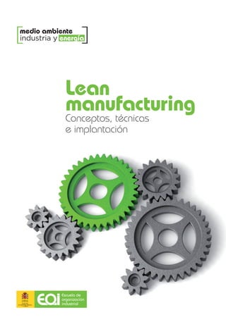 Lean
manufacturing
Conceptos, técnicas
e implantación
medio ambiente
industria y energía
 