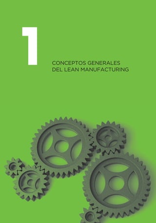 CONCEPTOS GENERALES
DEL LEAN MANUFACTURING
1
 