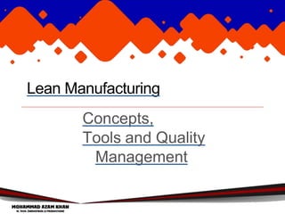 Lean Manufacturing
Concepts,
Tools and Quality
Management
 