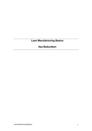 Lean Manufacturing Basics

                            Aza Badurdeen




Lean Manufacturing Basics                          1
 
