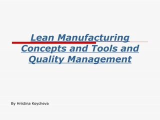 Lean Manufacturing Concepts and Tools and Quality Management By Hristina Koycheva 