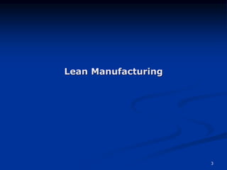 3
Lean Manufacturing
 