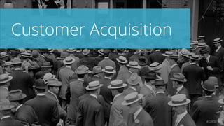 Customer Acquisition

#GROWTH

 