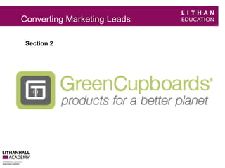 Converting Marketing Leads 
Section 2 
 