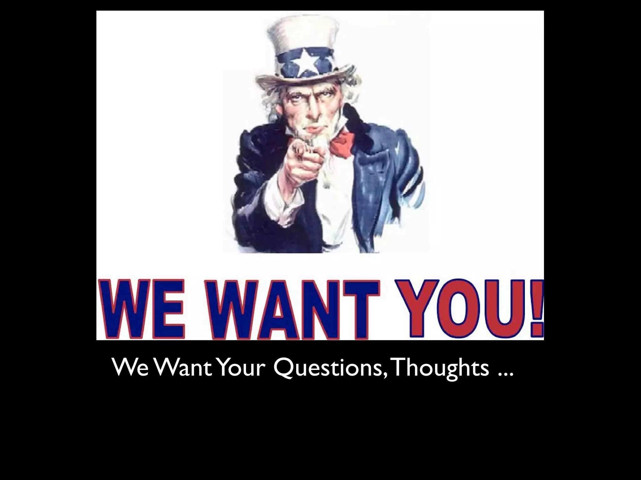 We Want Your Questions, Thoughts ...
 