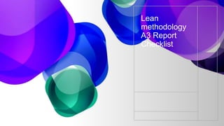 Lean
methodology
A3 Report
Checklist
 