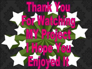 Thank You  For Watching  MY Project I Hope You Enjoyed It 