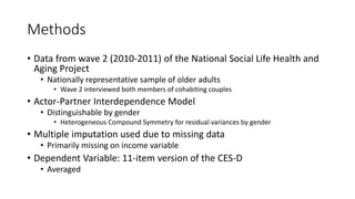 Methods
• Data from wave 2 (2010-2011) of the National Social Life Health and
Aging Project
• Nationally representative sa...